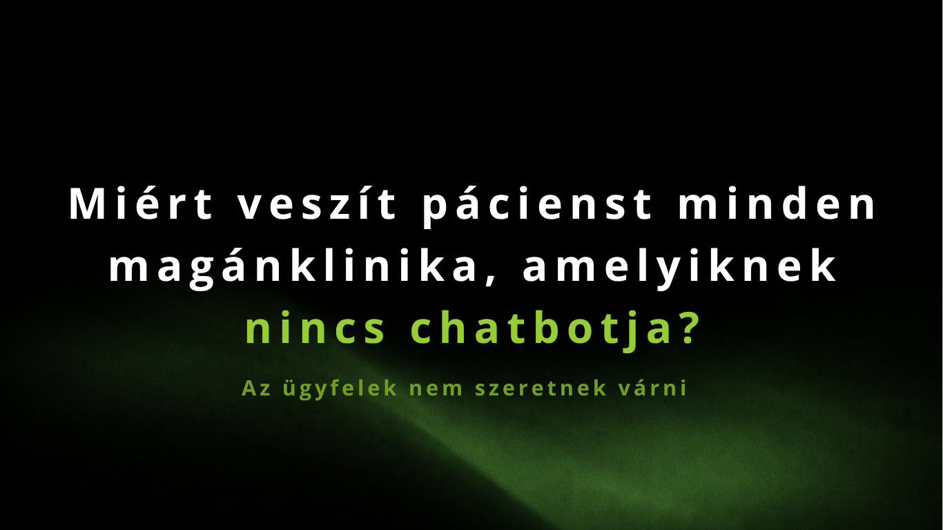 Miért veszít pácienst minden magánklinika, amelyiknek nincs chatbotja?